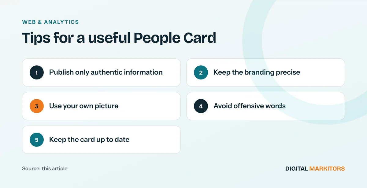 Tips for a useful People Card: Publish only authentic information; Keep the branding precise; Use your own picture; Avoid offensive words; Keep the card up to date
